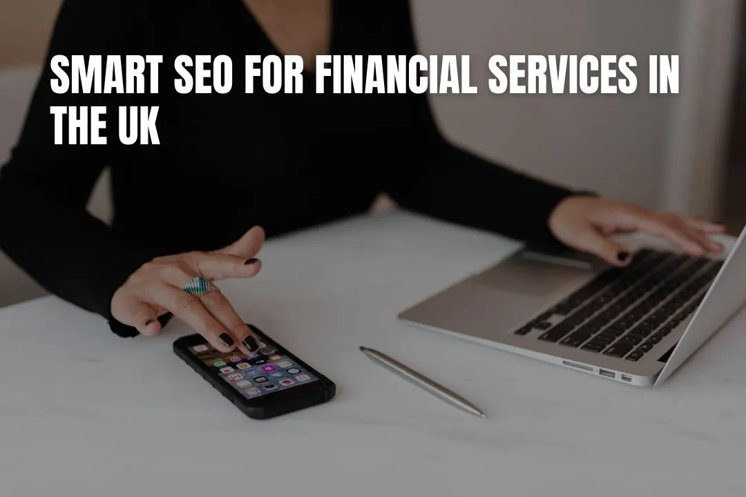 Smart SEO for Financial Services in the UK