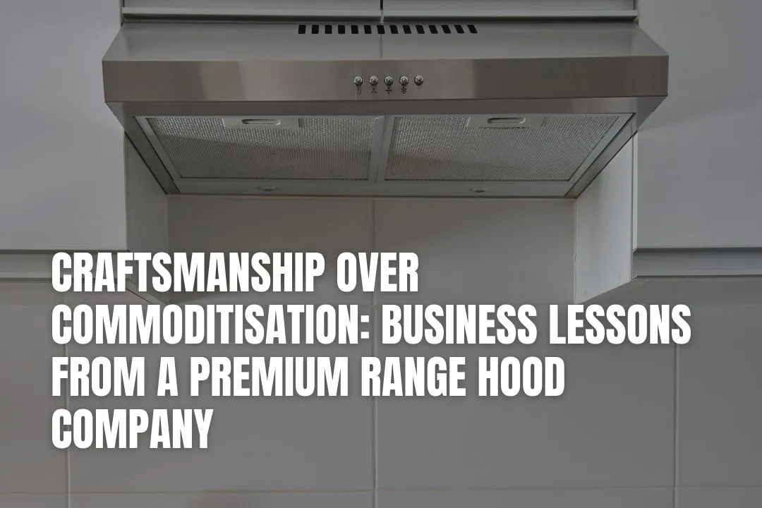Craftsmanship Over Commoditisation for Business Growth
