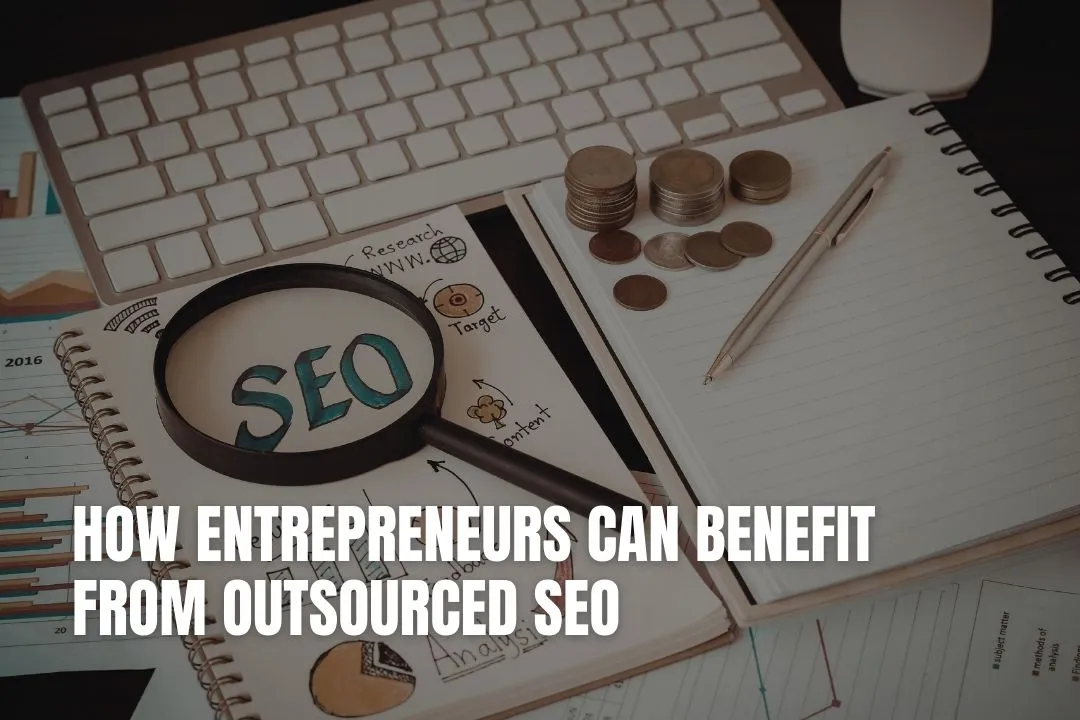 How Entrepreneurs Can Benefit from Outsourced SEO