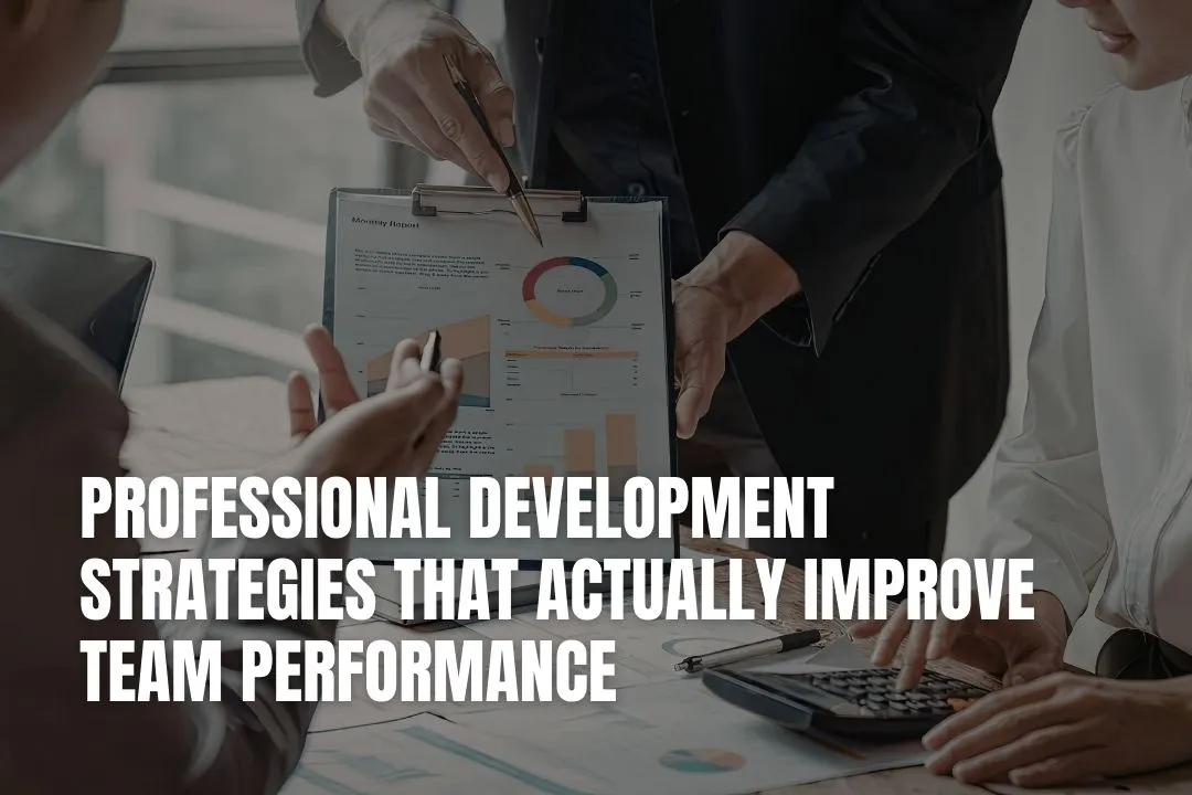 Professional Development Strategies That Actually Improve Team Performance