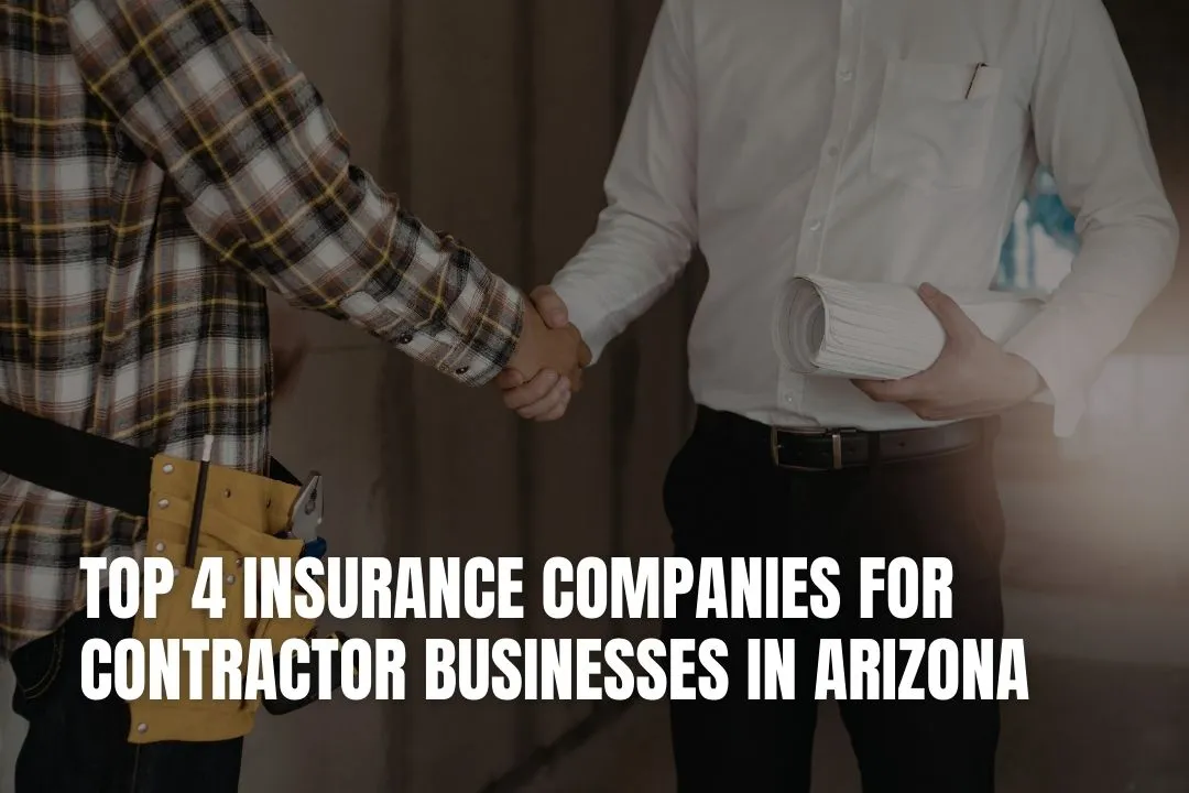 Top 4 Insurance Companies for Contractor Businesses in Arizona