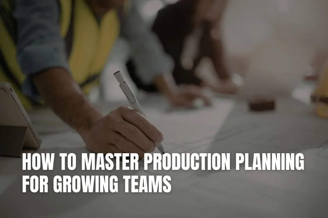How to Master Production Planning for Growing Teams