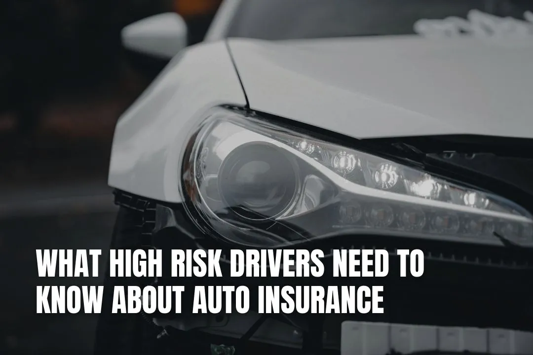 What High Risk Drivers Need to Know About Auto Insurance