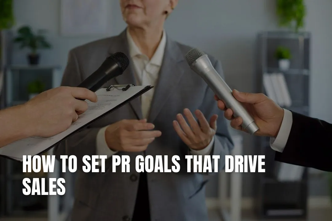 How to Set PR Goals That Drive Sales
