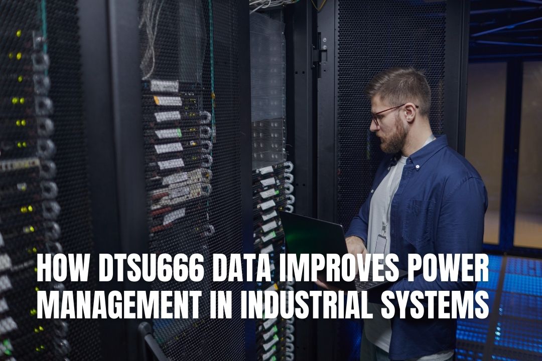How DTSU666 Data Improves Power Management in Industrial Systems