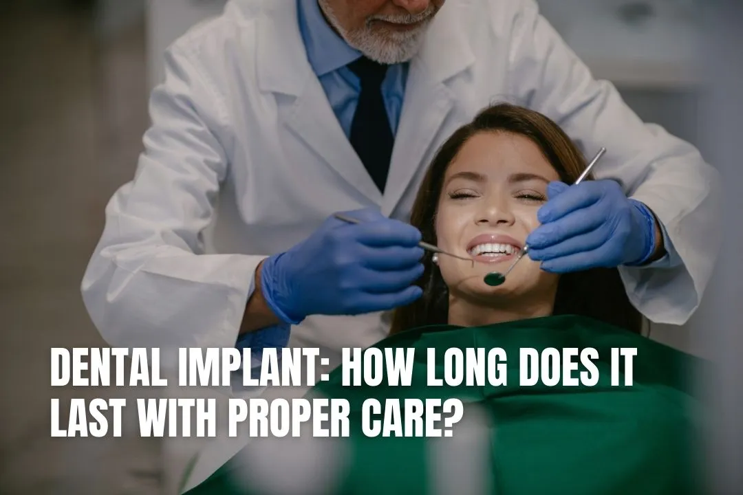 Dental Implant: How Long Does It Last With Proper Care?