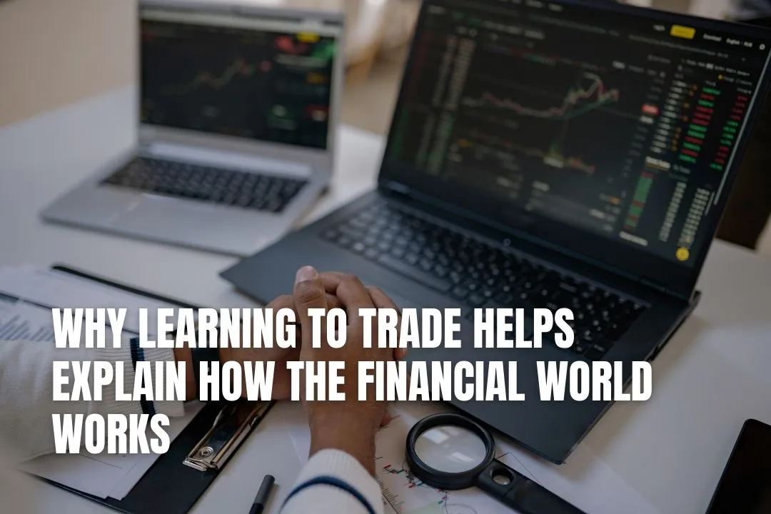 Why Learning to Trade Helps Explain How the Financial World Works