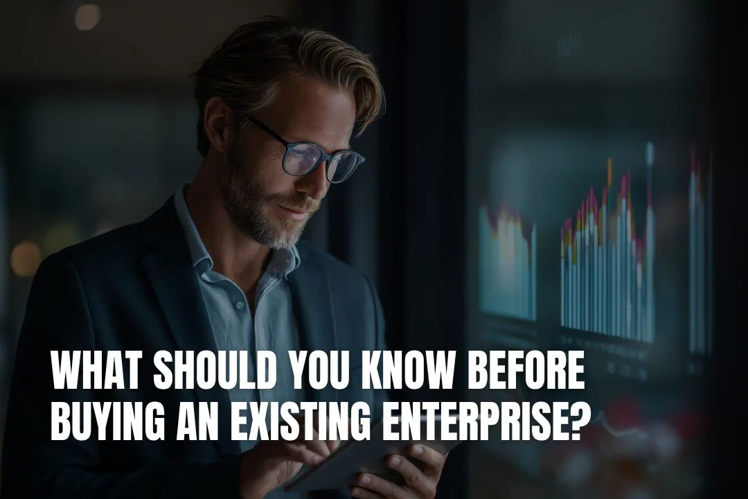 What Should You Know Before Buying an Existing Enterprise?