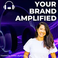 Your Brand Amplified - Anika Jackson