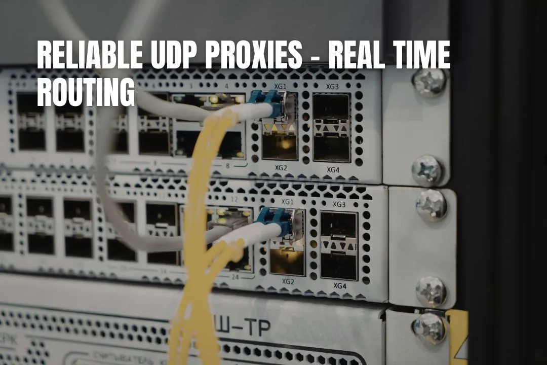 Reliable UDP Proxies – Real Time Routing