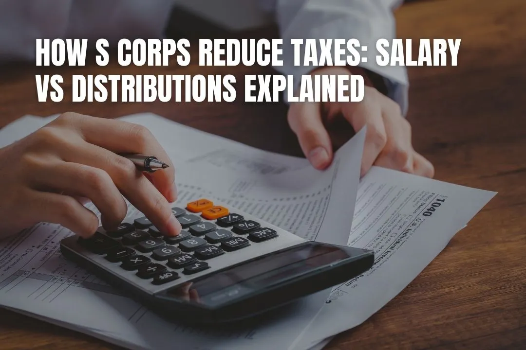 How S Corps Reduce Taxes: Salary vs Distributions Explained