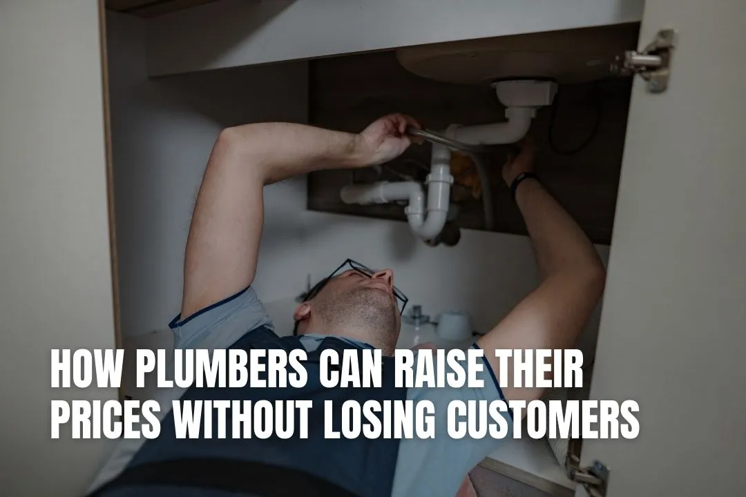 How Plumbers Can Raise Their Prices Without Losing Customers