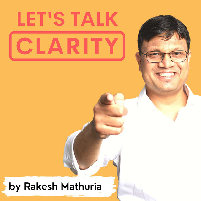 Let's Talk Clarity - Rakesh Mathuria