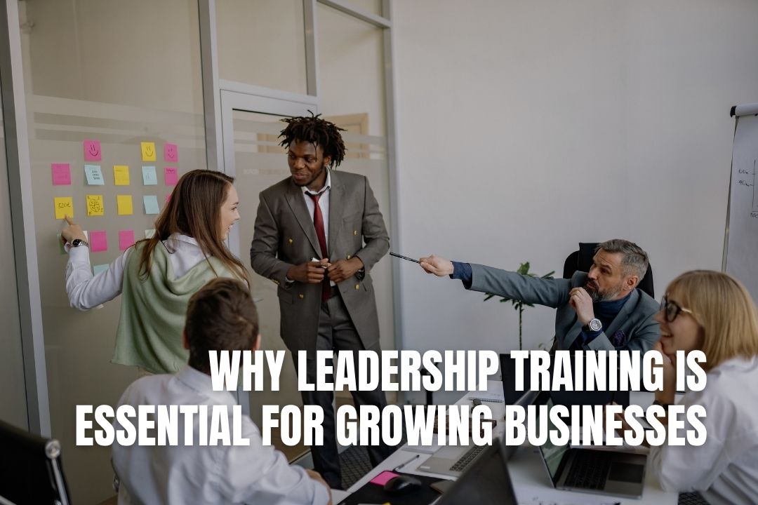 Why Leadership Training Is Essential for Growing Businesses