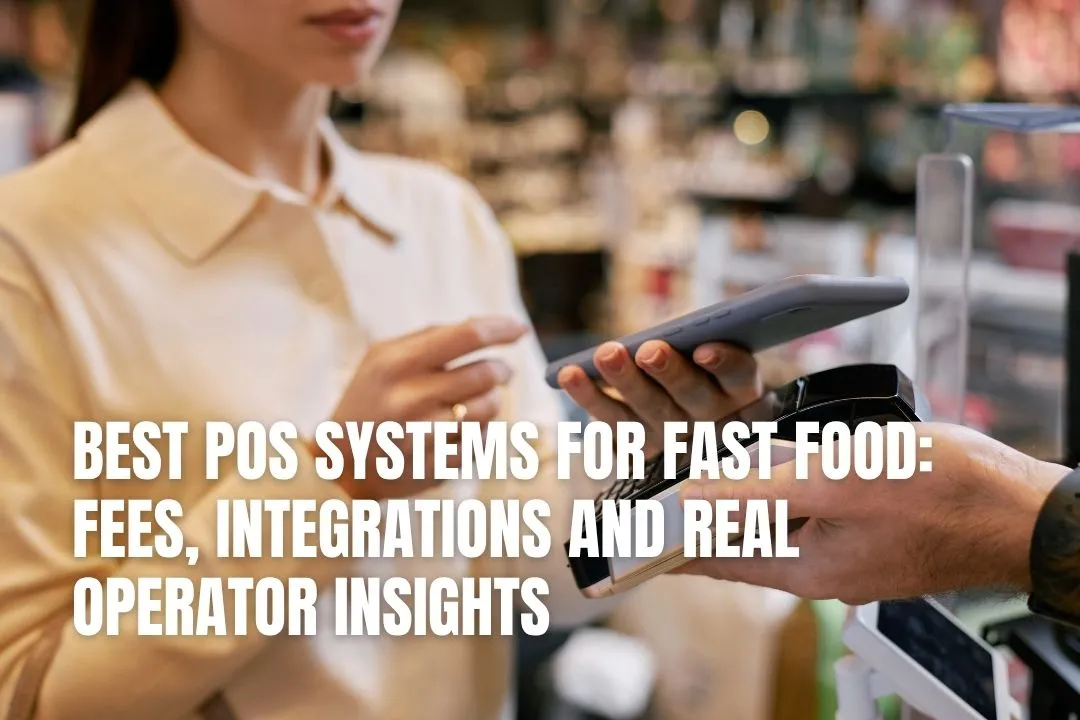 Best POS Systems for Fast Food: Fees, Integrations and Real Operator Insights