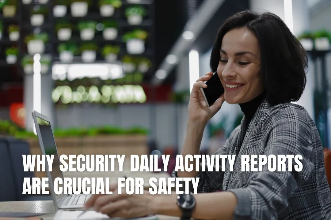 Why Security Daily Activity Reports Are Crucial for Safety