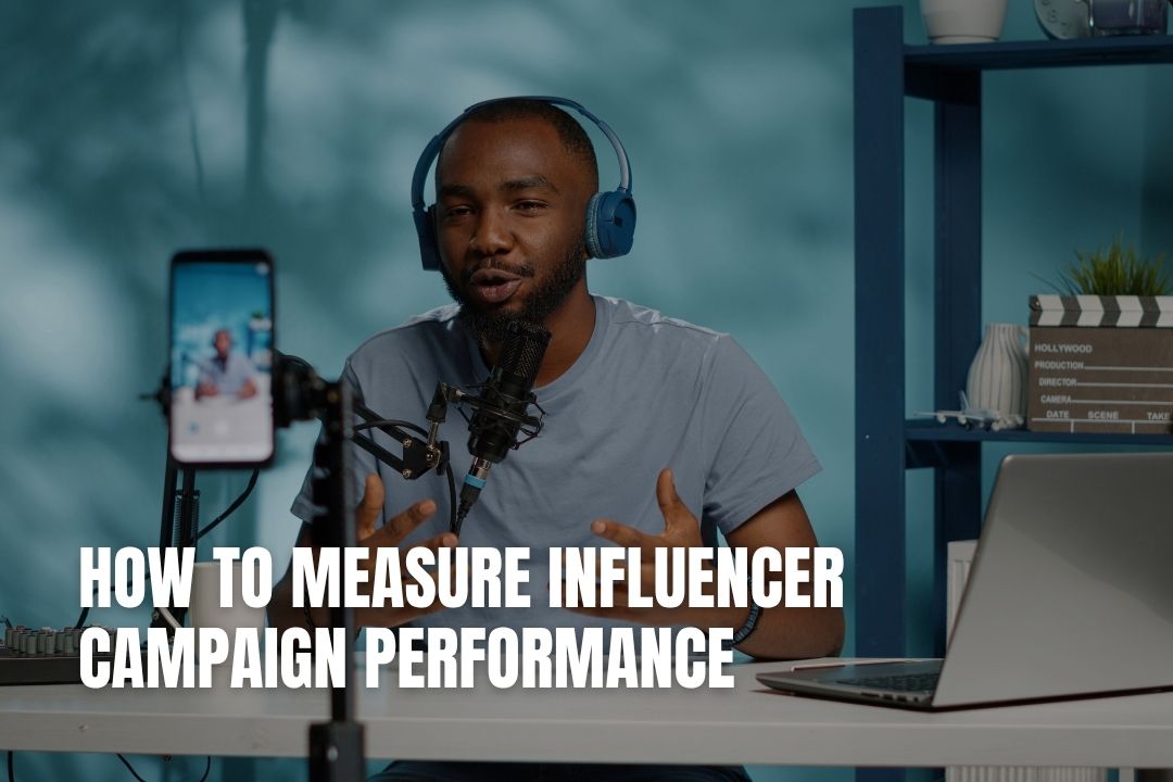 How to Measure Influencer Campaign Performance