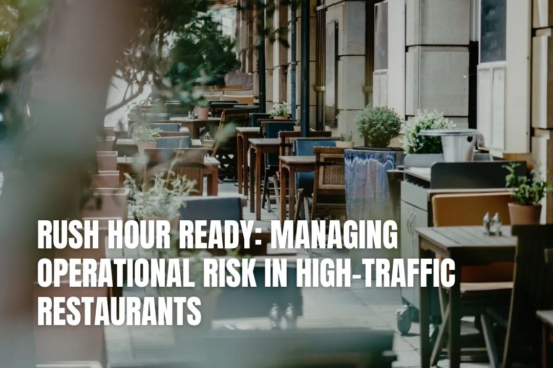 Rush Hour Ready: Managing Operational Risk In High-Traffic Restaurants