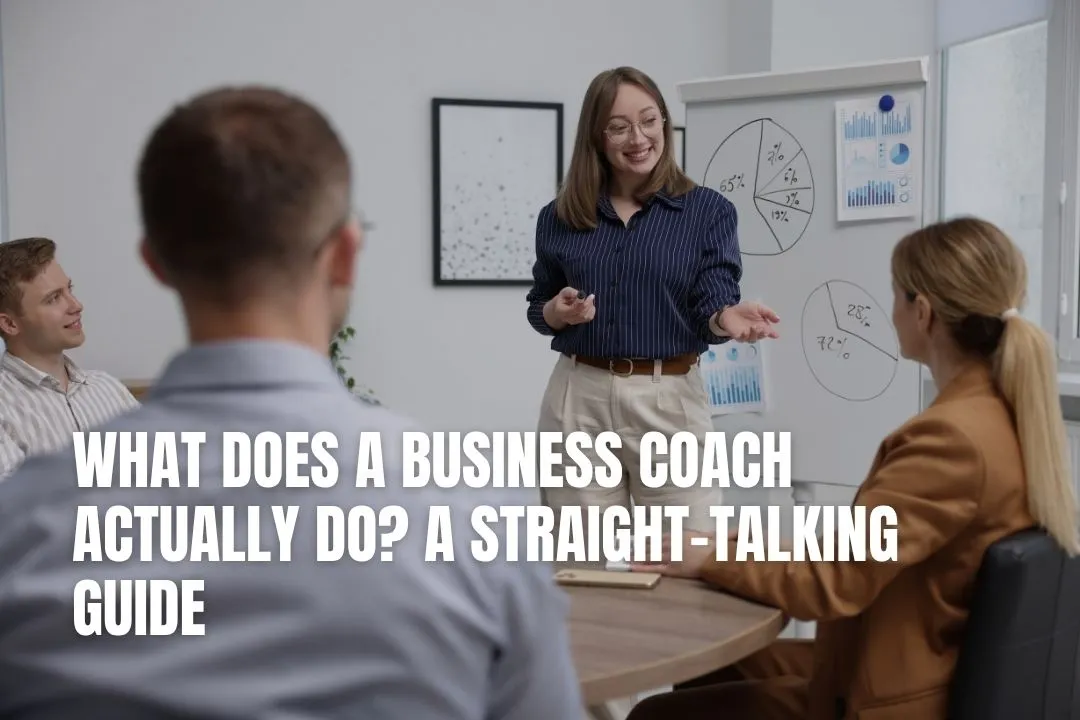 What Does a Business Coach Actually Do? Explained