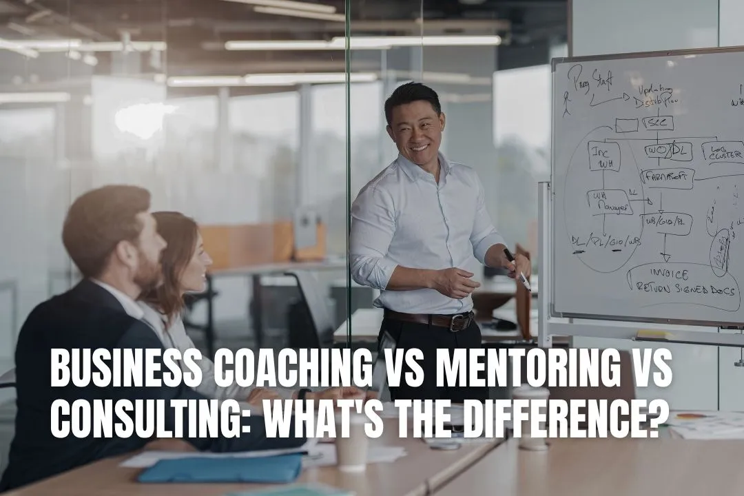 Business Coaching vs Mentoring vs Consulting: What's the Difference?