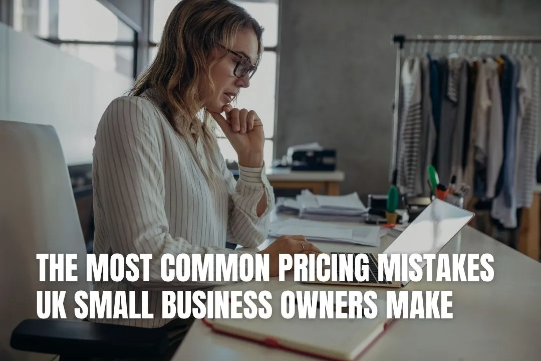The Most Common Pricing Mistakes UK Small Business Owners Make