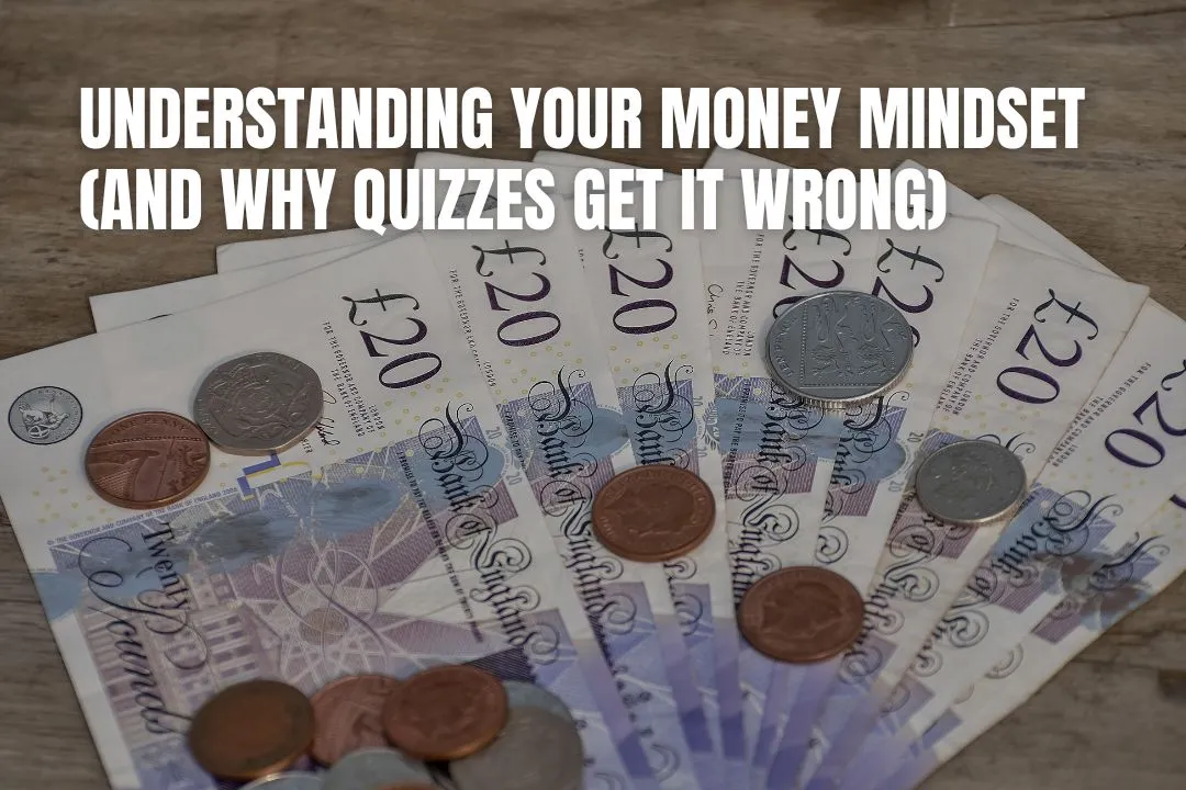 Understanding Your Money Mindset (and Why Quizzes Get It Wrong)