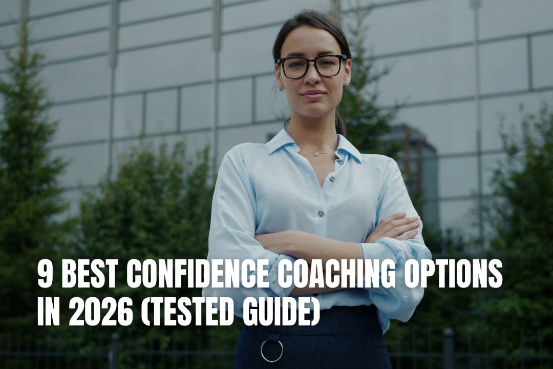 9 Best Confidence Coaching Options in 2026 (Tested Guide)