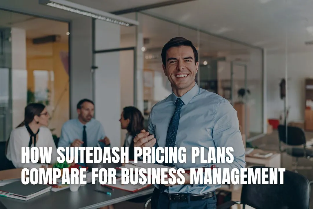 How SuiteDash Pricing Plans Compare for Business Management
