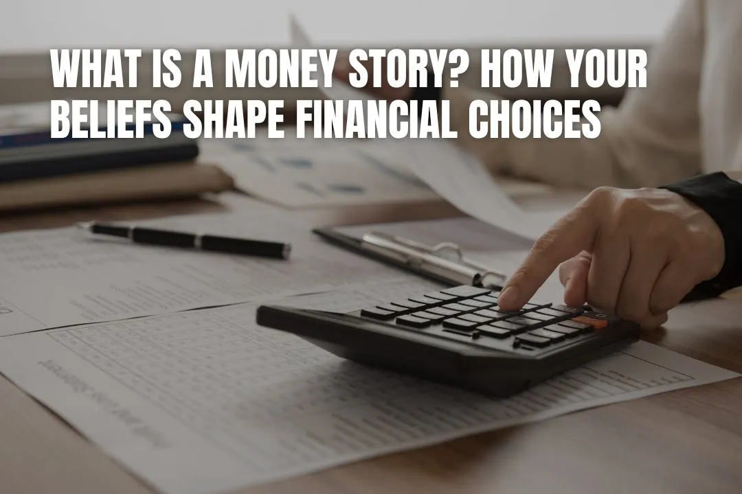 What Is a Money Story? How Your Beliefs Shape Financial Choices