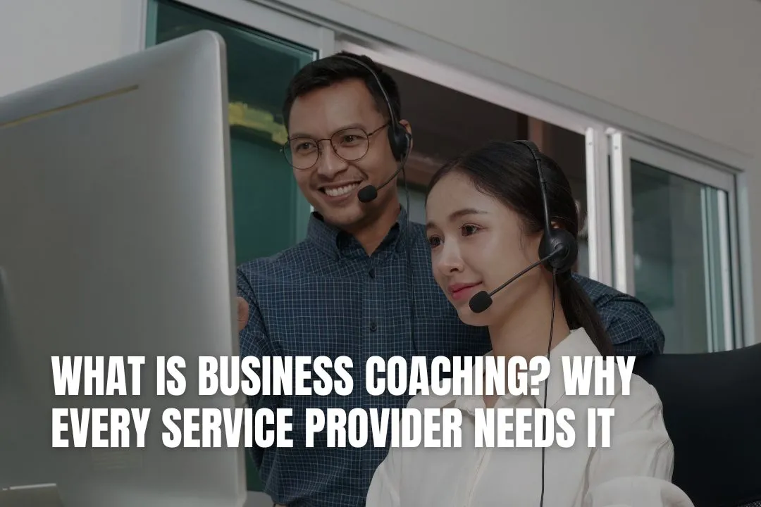 What Is Business Coaching? Why Every Service Provider Needs It