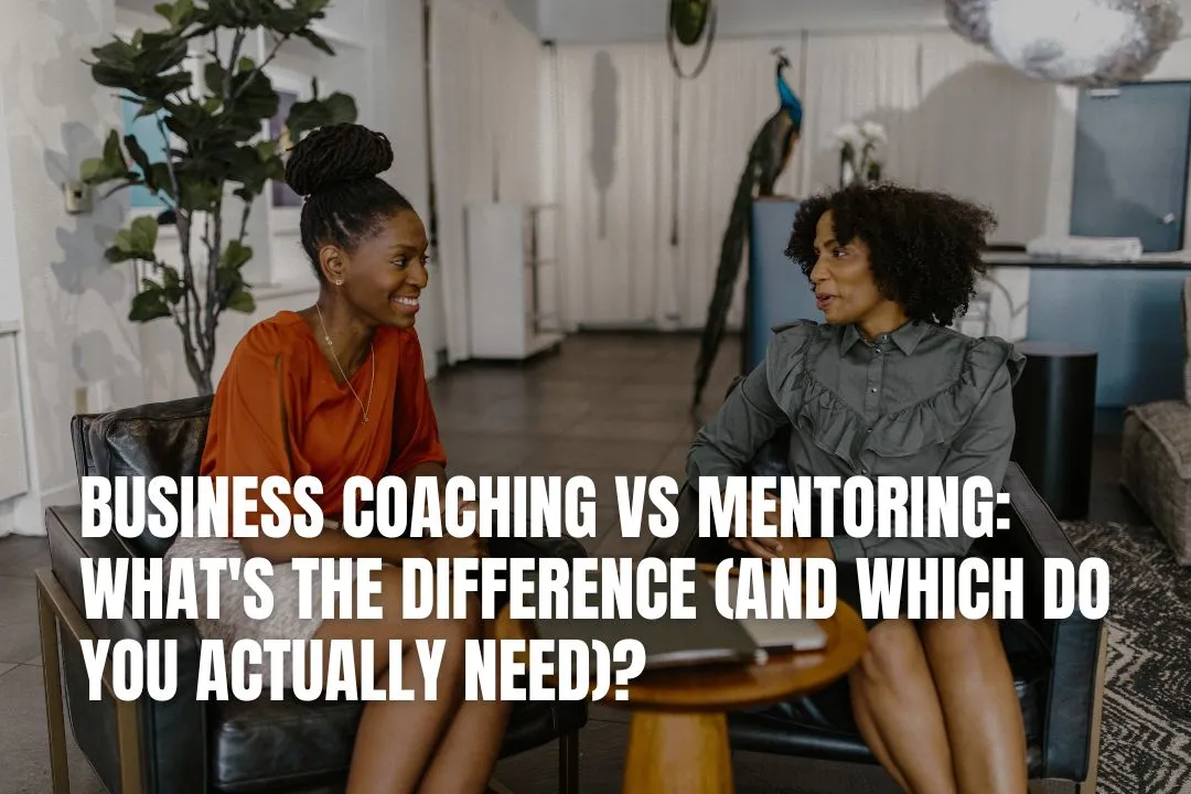 Business Coaching vs Mentoring: What's the Difference (And Which Do You Actually Need)?