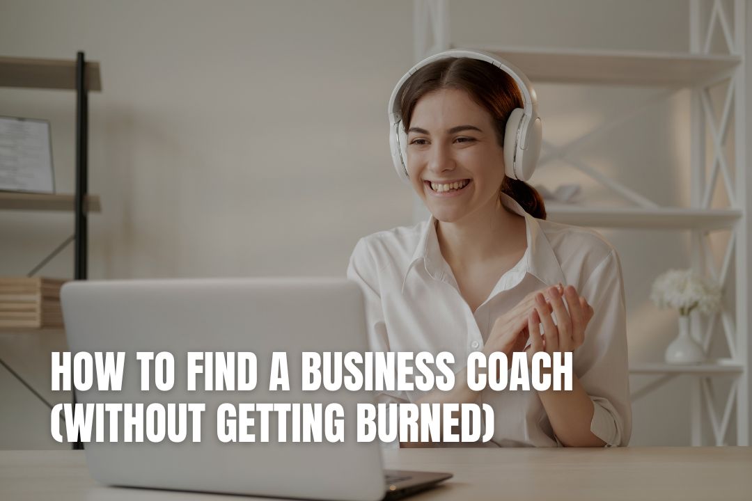 How to Find a Business Coach (Without Getting Burned)