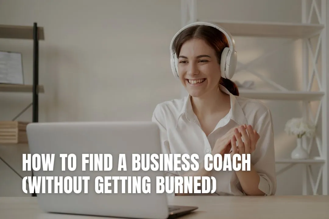 How to Find a Business Coach (Without Getting Burned)