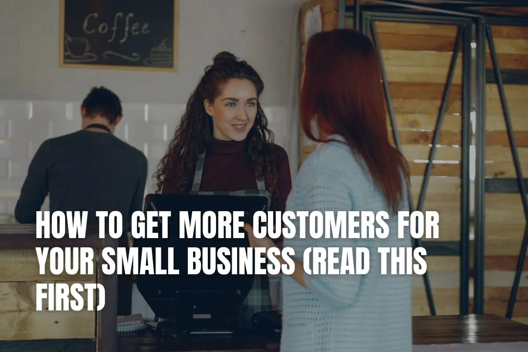 How to Get More Customers for Your Small Business