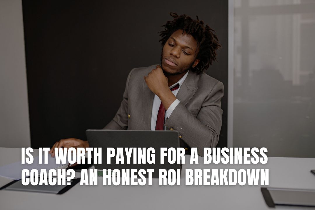 Is It Worth Paying for a Business Coach? Honest ROI