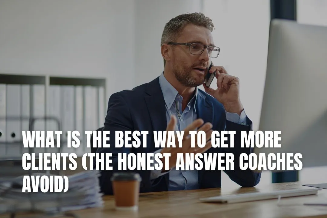 Best Way to Get More Clients: The Honest Answer