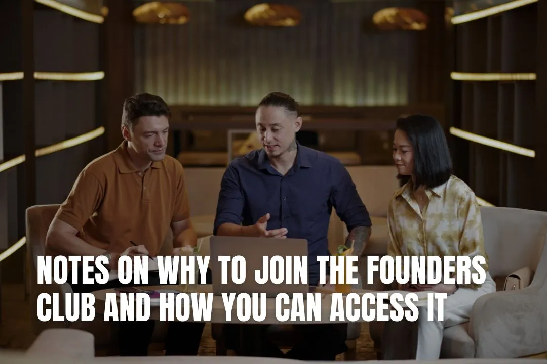 Notes on Why to Join the Founders Club and How you can Access it