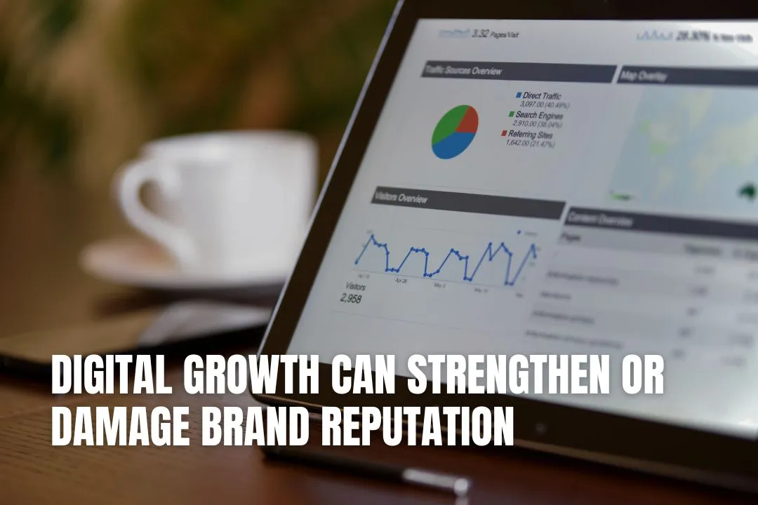 Digital Growth Can Strengthen Or Damage Brand Reputation