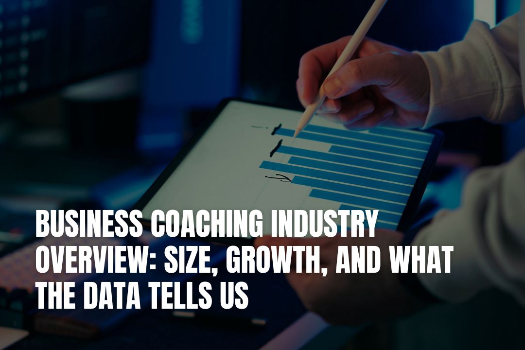 Business Coaching Industry Overview: Size, Growth, and What the Data Tells Us