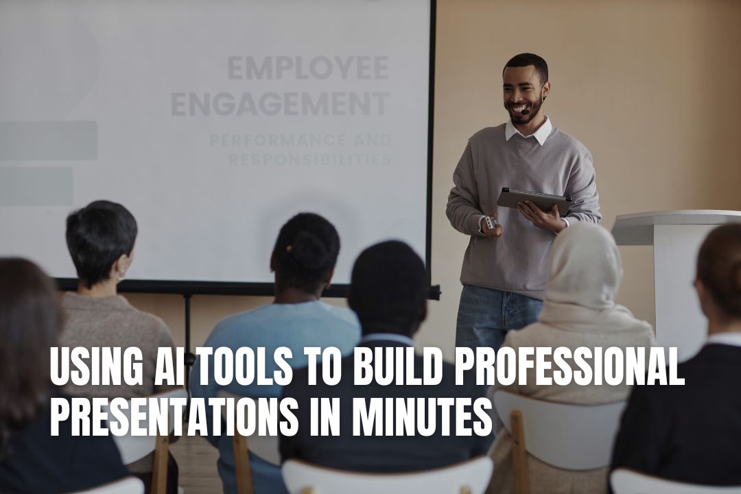 Using AI Tools to Build Professional Presentations in Minutes