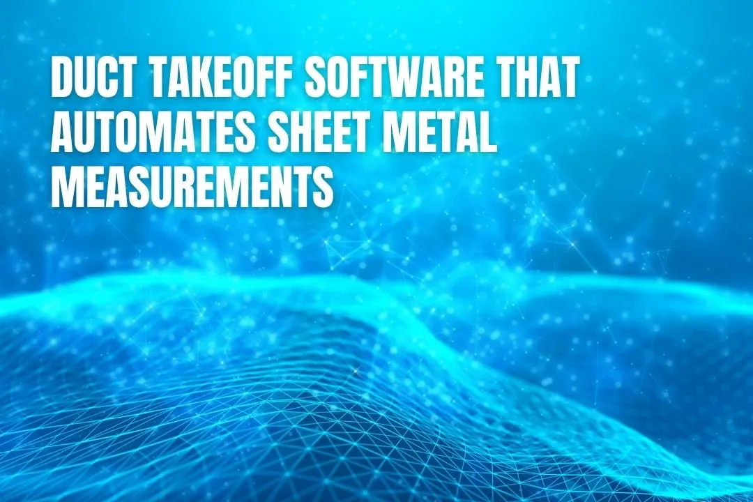 Duct Takeoff Software That Automates Sheet Metal Measurements