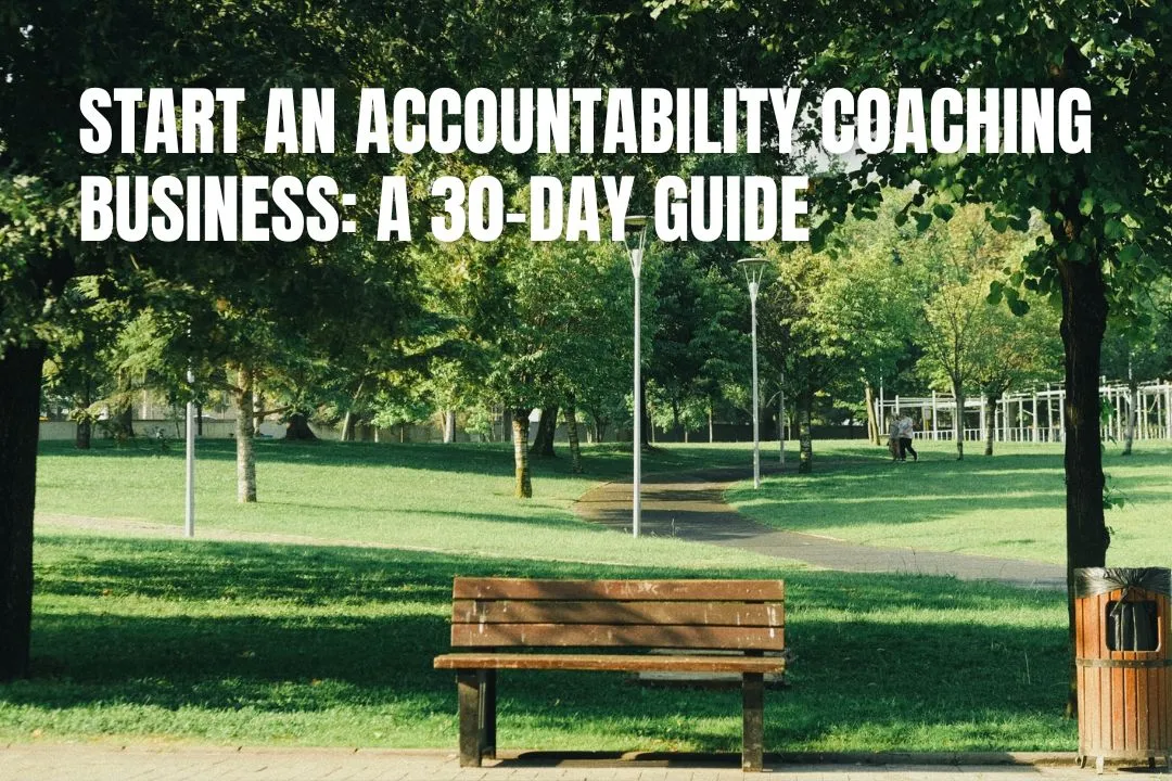 Start an Accountability Coaching Business: A 30-Day Guide