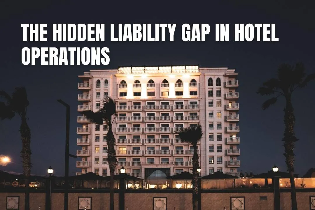 The Hidden Liability Gap in Hotel Operations Today