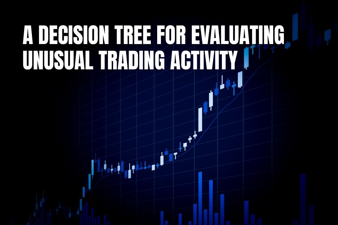 A Decision Tree for Evaluating Unusual Trading Activity