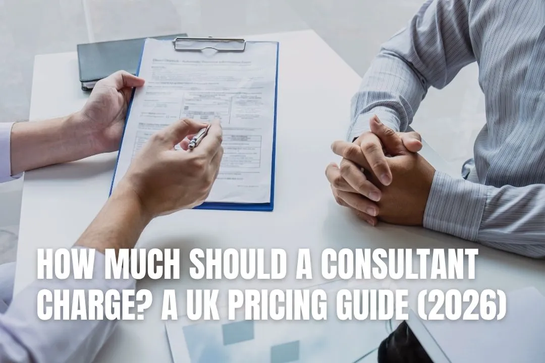 How Much Should a Consultant Charge? A UK Pricing Guide (2026)