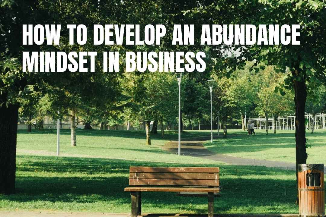 How to Develop an Abundance Mindset in Business