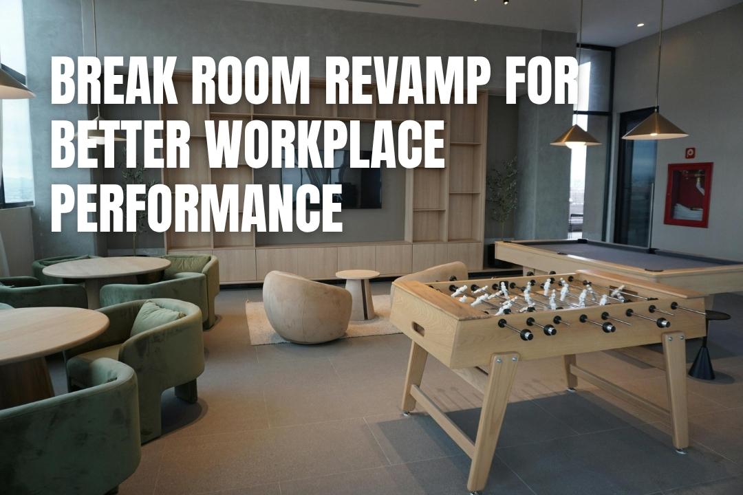 Break Room Revamp For Better Workplace Performance
