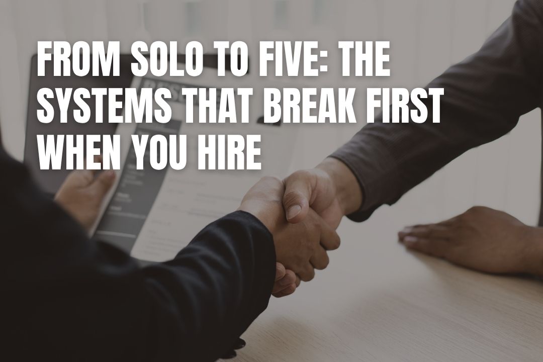 From Solo to Five: The Systems That Break First When You Hire