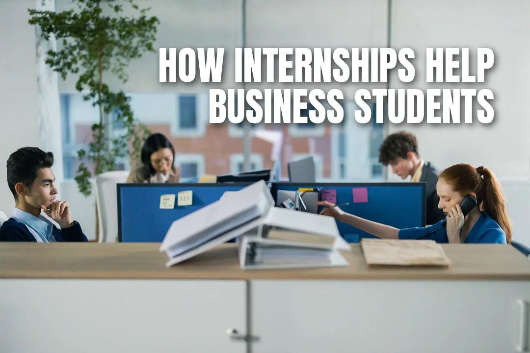 How Internships Help Business Students Become Career-Ready
