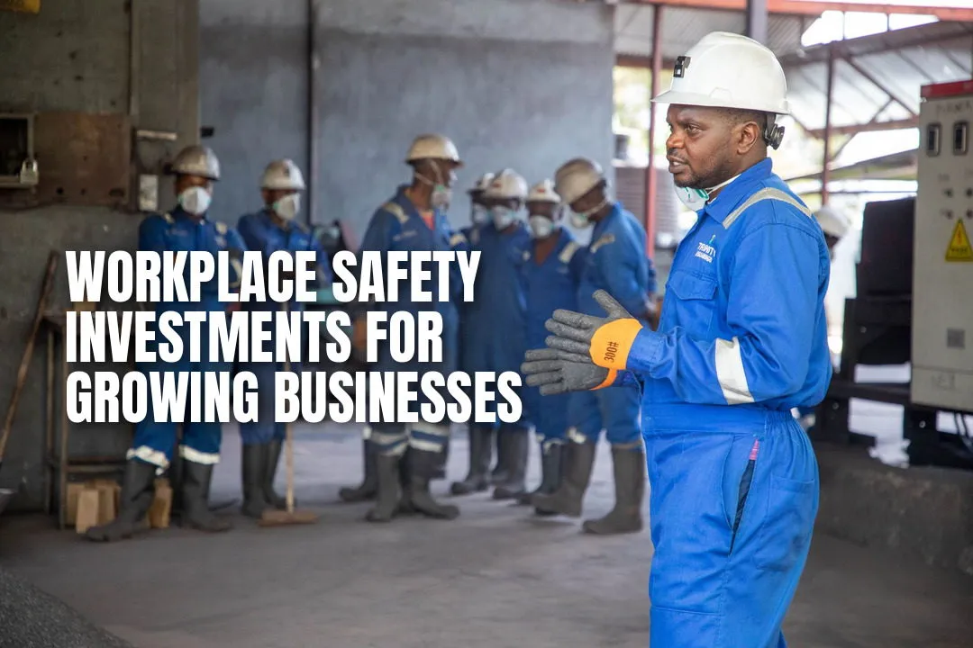 The Workplace Safety Investments Growing Businesses Should Prioritise